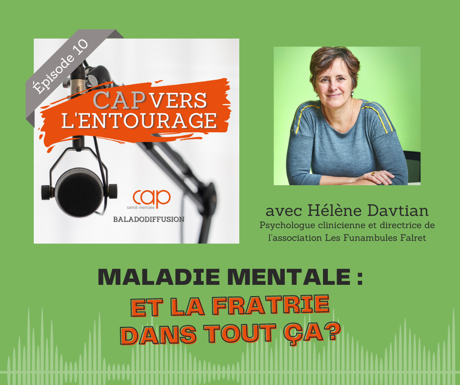 Épisode 10 : Maladie mentale, et la fratrie dans tout ça ?