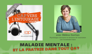 Épisode 10 : Maladie mentale, et la fratrie dans tout ça ?