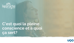 C’est quoi la pleine conscience et à quoi ça sert?