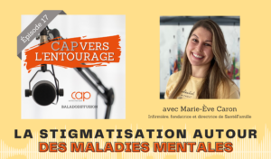 Épisode 17 : La stigmatisation autour des maladies mentales