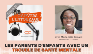 Épisode 19 : Les parents d’enfants avec un trouble de santé mentale