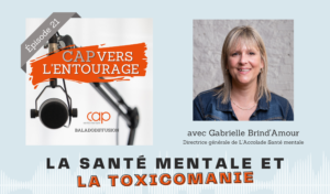 Épisode 21 : La santé mentale et la toxicomanie