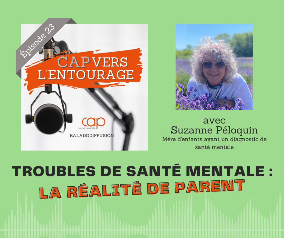 Épisode 23 : Troubles de santé mentale : la réalité de parent