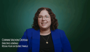 Testimonial from Corinne Vachon Croteau, Executive Director of the Réseau pour un Québec Famille